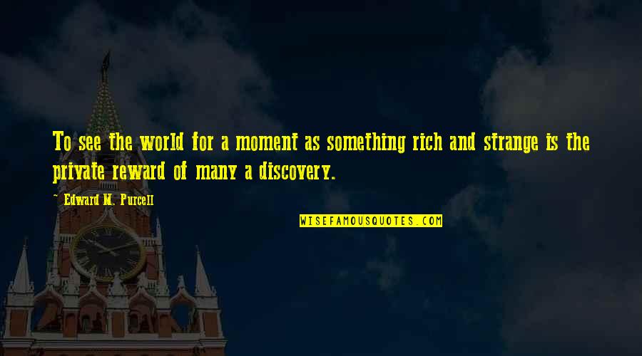 Bookit All Inclusive Packages Quotes By Edward M. Purcell: To see the world for a moment as Bookit All Inclusive Packages Quotes By Edward M. Purcell: To see the world for a moment as