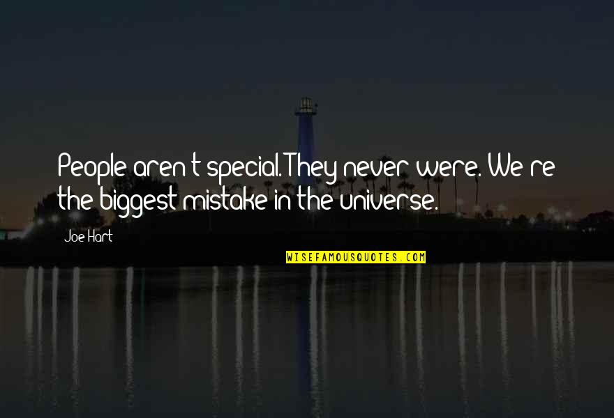 Bookit All Inclusive Packages Quotes By Joe Hart: People aren't special. They never were. We're the