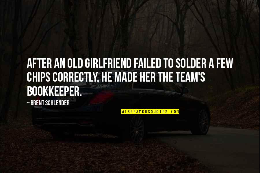 Bookkeeper Quotes By Brent Schlender: after an old girlfriend failed to solder a