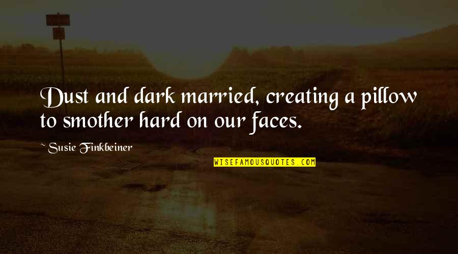 Bookkeepers Launch Quotes By Susie Finkbeiner: Dust and dark married, creating a pillow to