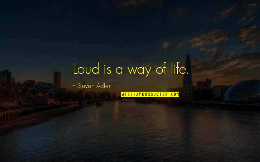 Booklets Of General Plans Quotes By Steven Adler: Loud is a way of life. Booklets Of General Plans Quotes By Steven Adler: Loud is a way of life.