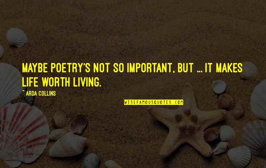 Booklets Online Quotes By Arda Collins: Maybe poetry's not so important, but ... it