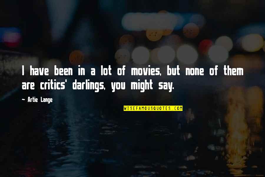 Bookman's Quotes By Artie Lange: I have been in a lot of movies,