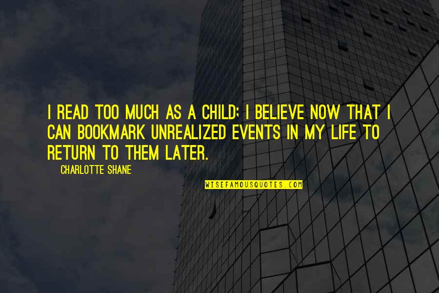 Bookmark Quotes By Charlotte Shane: I read too much as a child; I