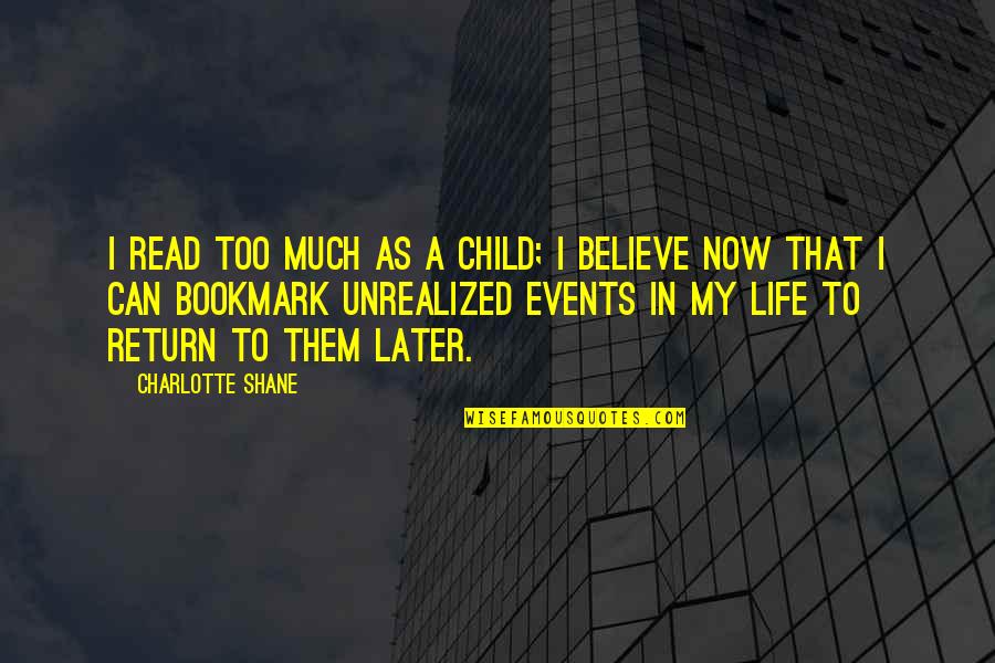 Bookmark Quotes By Charlotte Shane: I read too much as a child; I Bookmark Quotes By Charlotte Shane: I read too much as a child; I