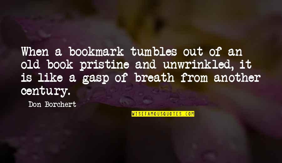 Bookmark Quotes By Don Borchert: When a bookmark tumbles out of an old