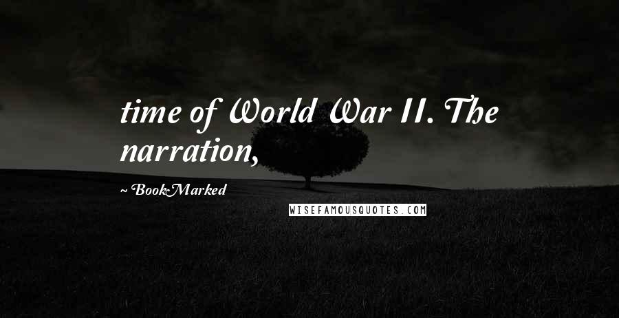 BookMarked quotes: time of World War II. The narration, BookMarked quotes: time of World War II. The narration,