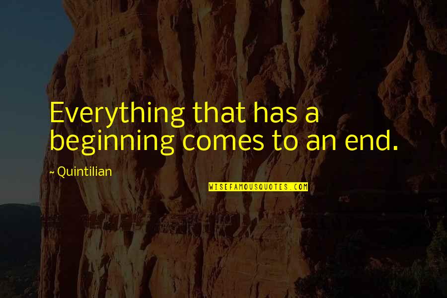 Bookmarks Inspirational Quotes By Quintilian: Everything that has a beginning comes to an