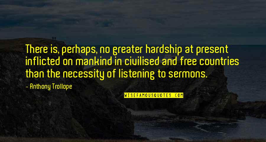 Booknesses Quotes By Anthony Trollope: There is, perhaps, no greater hardship at present Booknesses Quotes By Anthony Trollope: There is, perhaps, no greater hardship at present