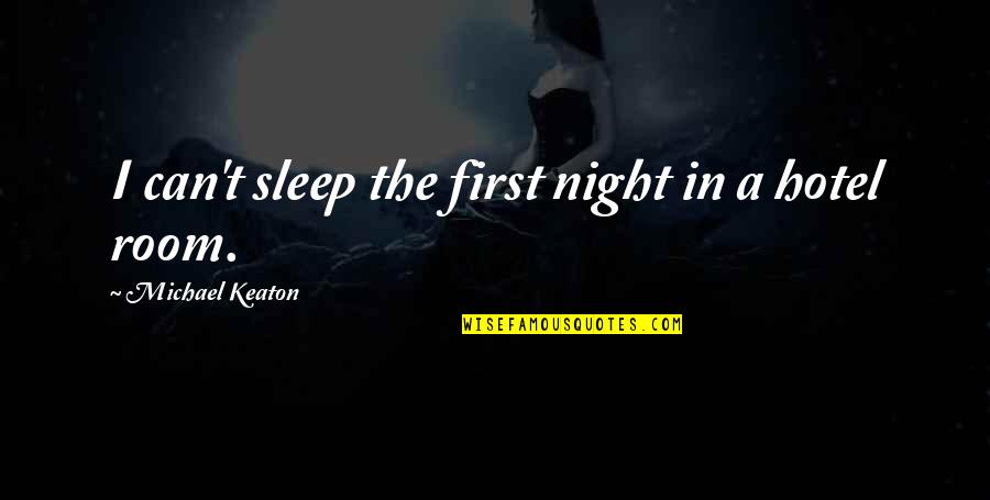 Booknotes For Africa Quotes By Michael Keaton: I can't sleep the first night in a