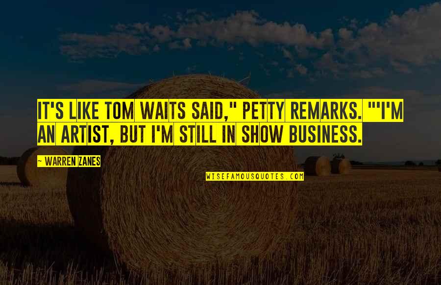 Bookplates Quotes By Warren Zanes: It's like Tom Waits said," Petty remarks. "'I'm