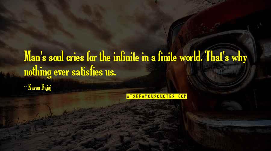 Bookporn Quotes By Karan Bajaj: Man's soul cries for the infinite in a