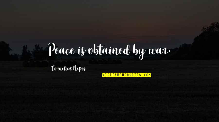 Bookroom Quotes By Cornelius Nepos: Peace is obtained by war.
