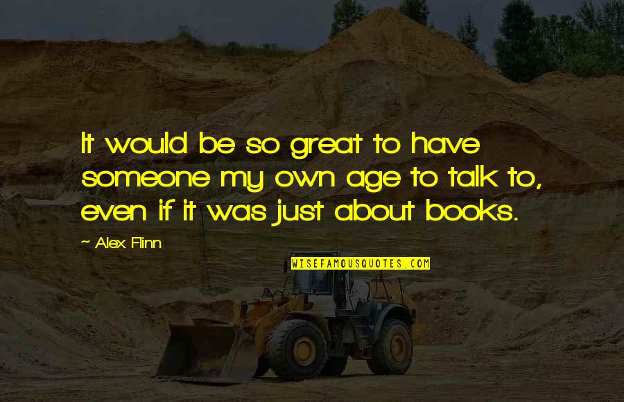 Books About Great Quotes By Alex Flinn: It would be so great to have someone Books About Great Quotes By Alex Flinn: It would be so great to have someone