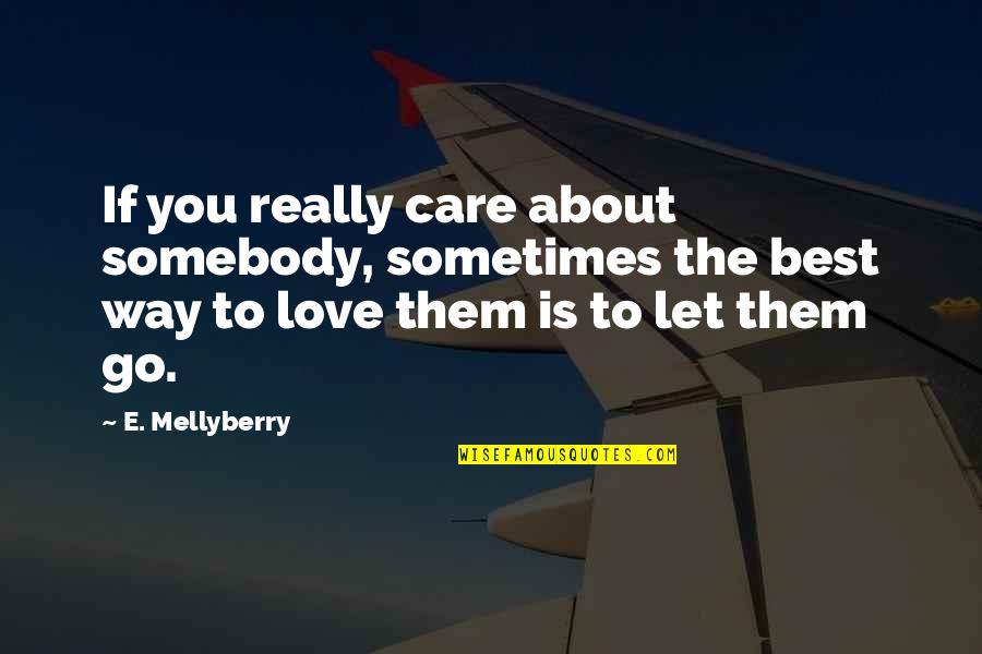 Books About Inspirational Quotes By E. Mellyberry: If you really care about somebody, sometimes the Books About Inspirational Quotes By E. Mellyberry: If you really care about somebody, sometimes the