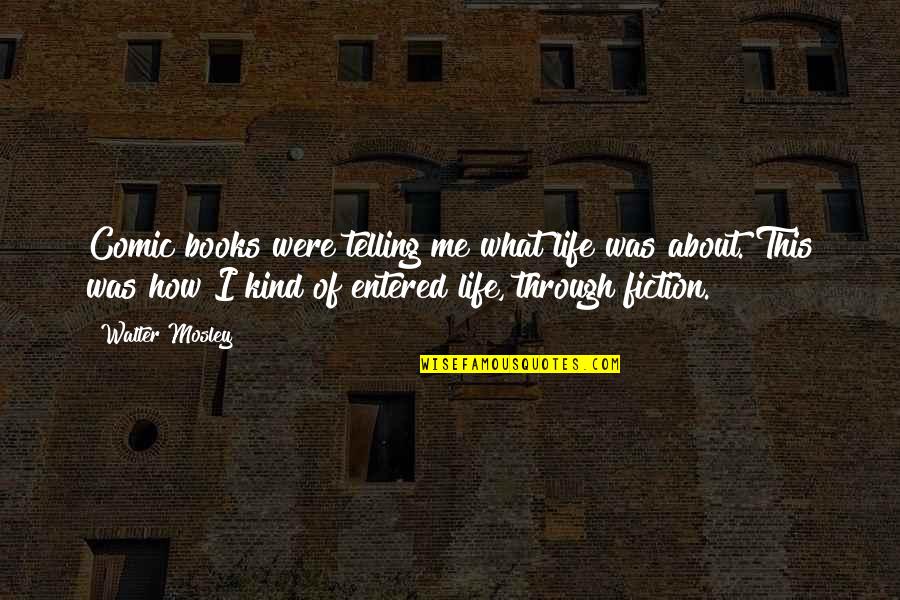 Books About Life Quotes By Walter Mosley: Comic books were telling me what life was