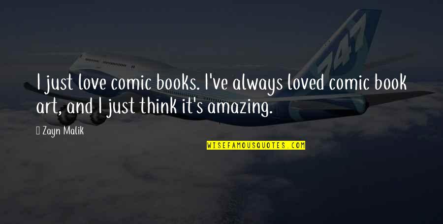 Books And Art Quotes By Zayn Malik: I just love comic books. I've always loved