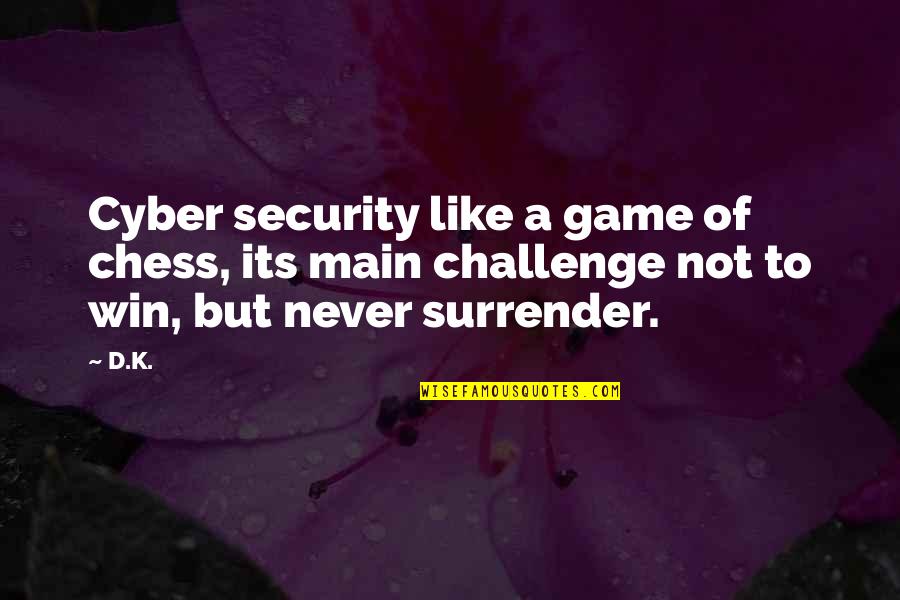 Books And Coffee Quotes By D.K.: Cyber security like a game of chess, its