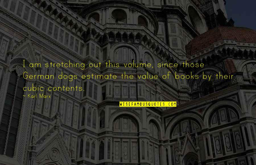 Books And Dogs Quotes By Karl Marx: I am stretching out this volume, since those