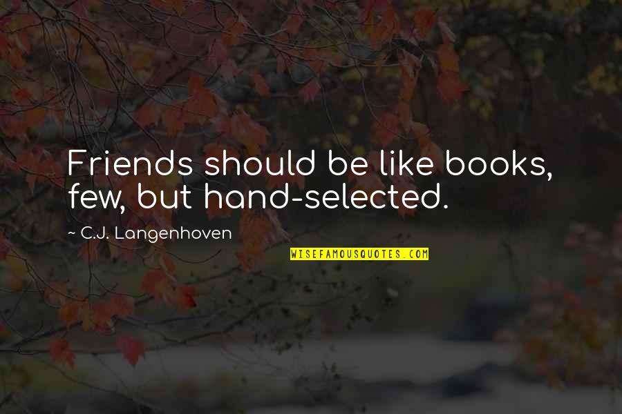 Books And Friendship Quotes By C.J. Langenhoven: Friends should be like books, few, but hand-selected.