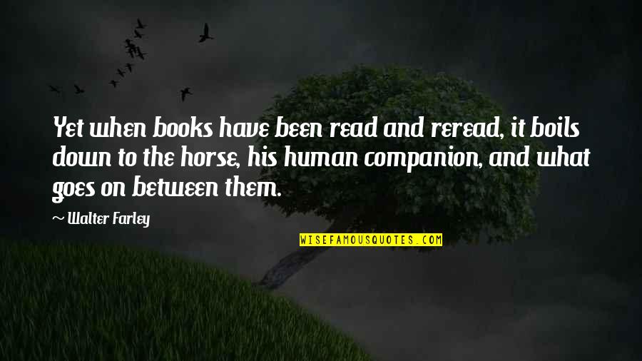 Books And Friendship Quotes By Walter Farley: Yet when books have been read and reread,
