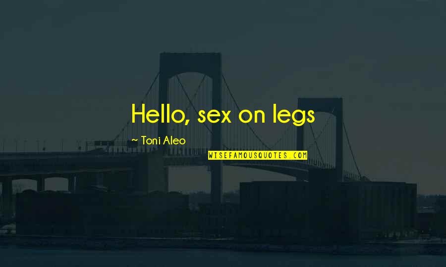 Books And Kindles Quotes By Toni Aleo: Hello, sex on legs