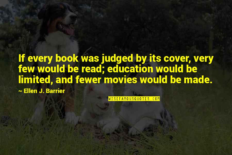 Books And Knowledge Quotes By Ellen J. Barrier: If every book was judged by its cover,