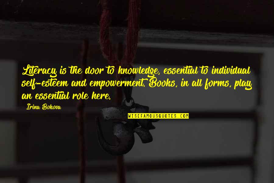 Books And Knowledge Quotes By Irina Bokova: Literacy is the door to knowledge, essential to