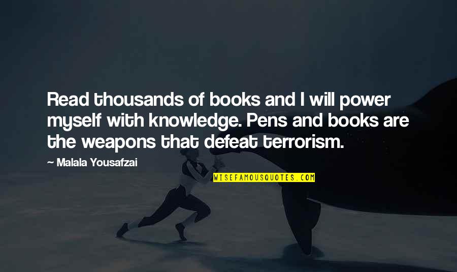 Books And Knowledge Quotes By Malala Yousafzai: Read thousands of books and I will power
