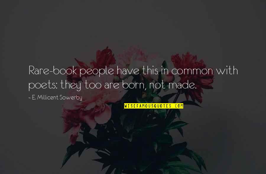 Books And Librarians Quotes By E. Millicent Sowerby: Rare-book people have this in common with poets: Books And Librarians Quotes By E. Millicent Sowerby: Rare-book people have this in common with poets: