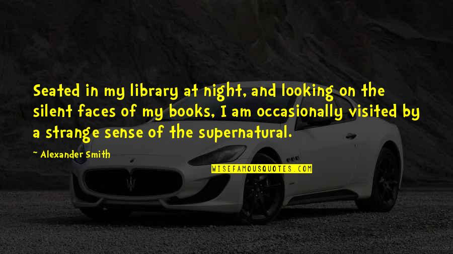 Books And Library Quotes By Alexander Smith: Seated in my library at night, and looking