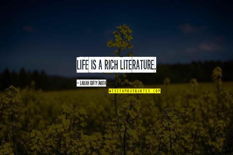 Books And Library Quotes By Lailah Gifty Akita: Life is a rich literature.