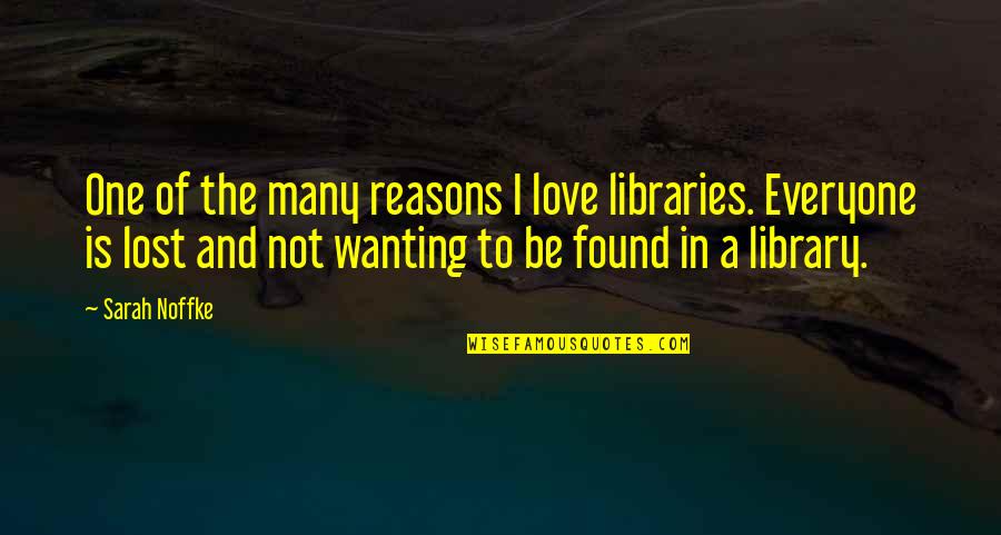 Books And Library Quotes By Sarah Noffke: One of the many reasons I love libraries.