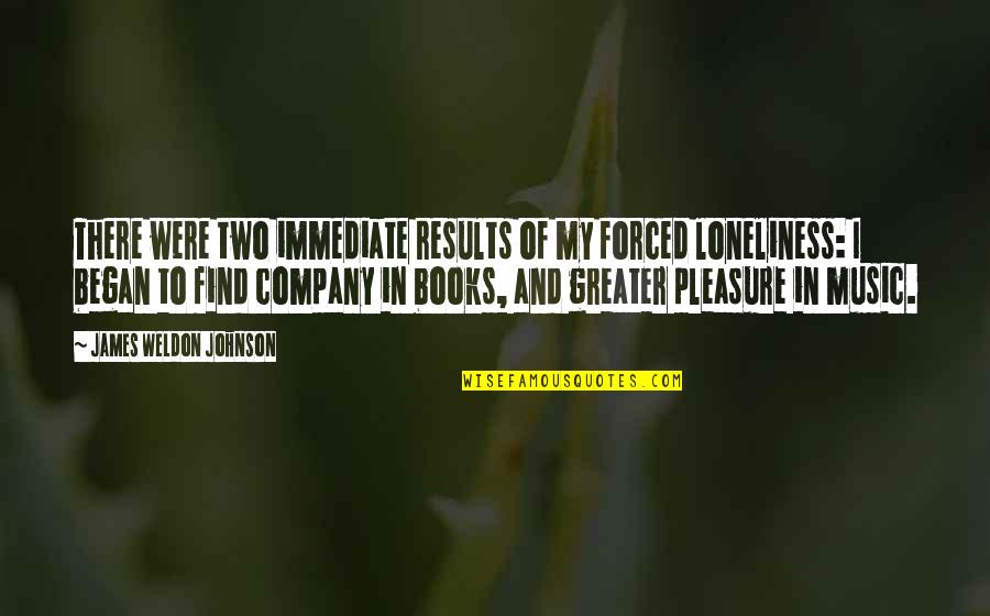 Books And Music Quotes By James Weldon Johnson: There were two immediate results of my forced Books And Music Quotes By James Weldon Johnson: There were two immediate results of my forced