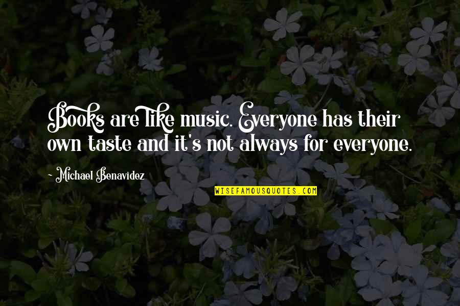 Books And Music Quotes By Michael Benavidez: Books are like music. Everyone has their own