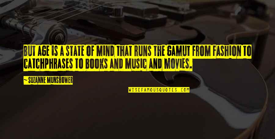 Books And Music Quotes By Suzanne Munshower: But age is a state of mind that