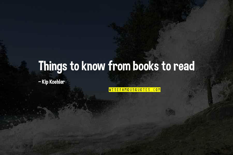 Books And Nature Quotes By Kip Koehler: Things to know from books to read