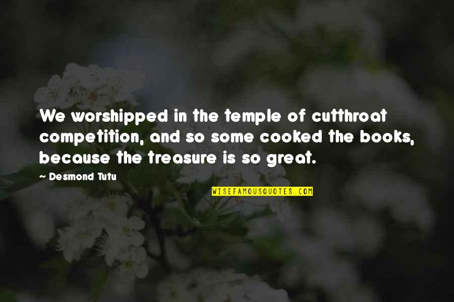 Books And Quotes By Desmond Tutu: We worshipped in the temple of cutthroat competition,