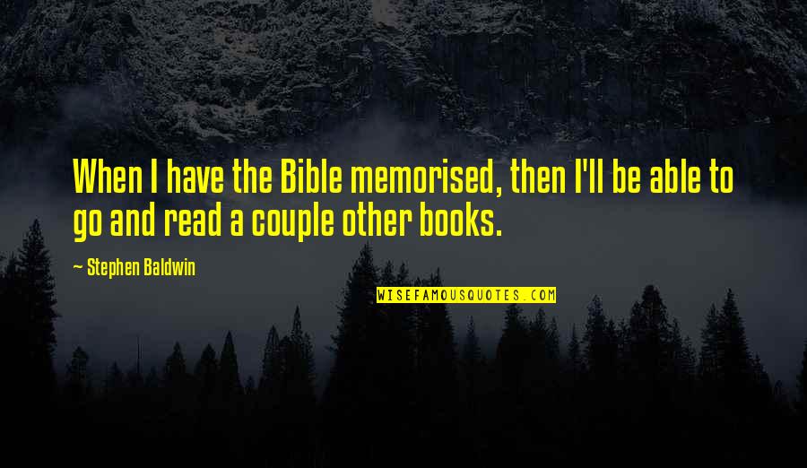 Books And Quotes By Stephen Baldwin: When I have the Bible memorised, then I'll