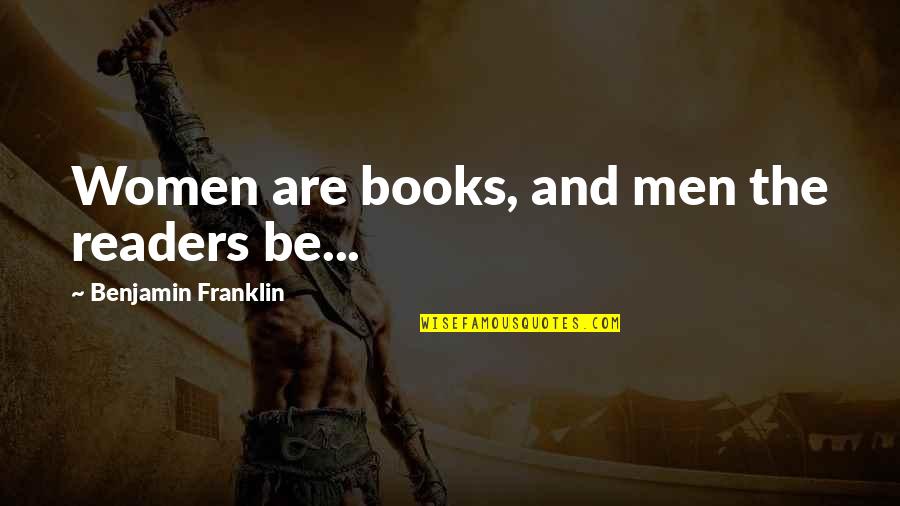 Books And Readers Quotes By Benjamin Franklin: Women are books, and men the readers be...