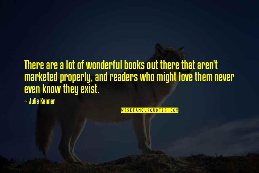 Books And Readers Quotes By Julie Kenner: There are a lot of wonderful books out