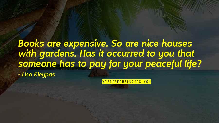 Books And Spring Quotes By Lisa Kleypas: Books are expensive. So are nice houses with