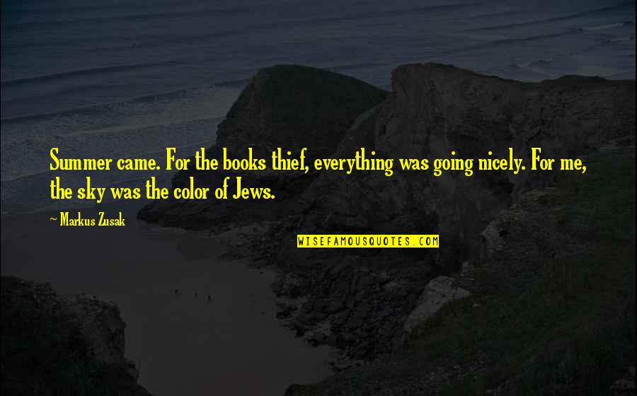 Books And Summer Quotes By Markus Zusak: Summer came. For the books thief, everything was Books And Summer Quotes By Markus Zusak: Summer came. For the books thief, everything was