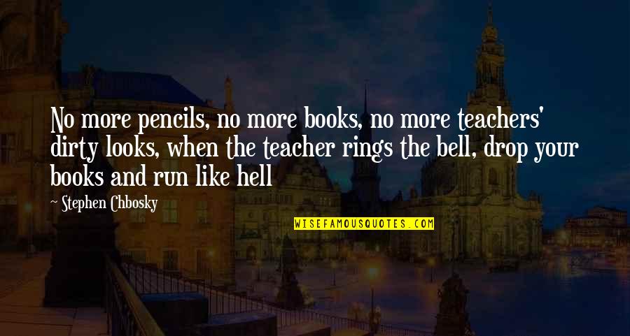 Books And Teachers Quotes By Stephen Chbosky: No more pencils, no more books, no more