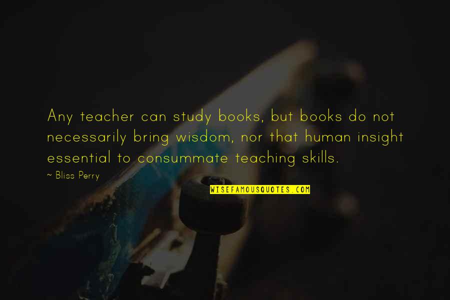 Books And Teaching Quotes By Bliss Perry: Any teacher can study books, but books do