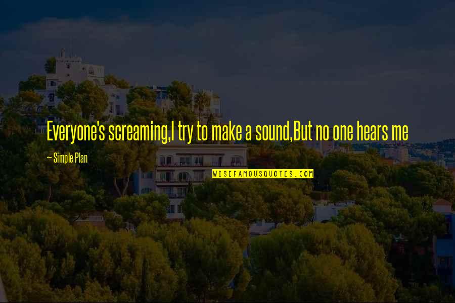 Books And Teaching Quotes By Simple Plan: Everyone's screaming,I try to make a sound,But no