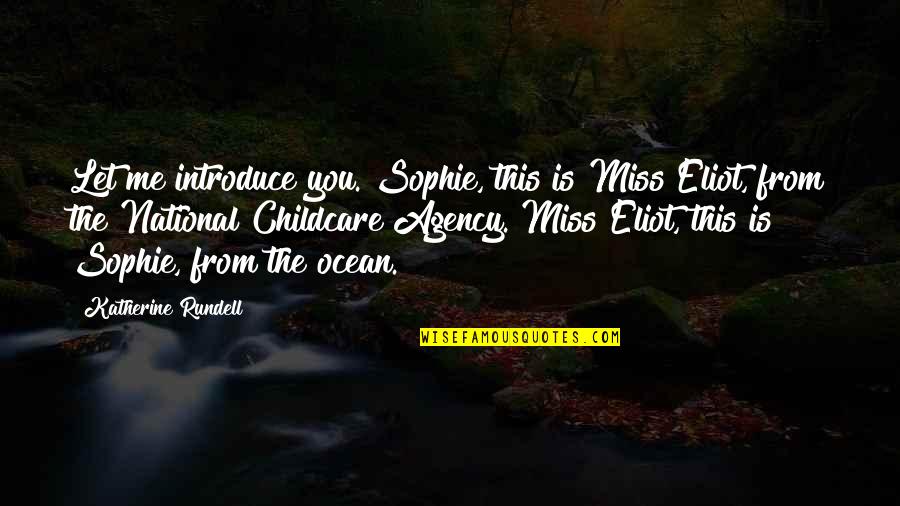 Books And The Ocean Quotes By Katherine Rundell: Let me introduce you. Sophie, this is Miss Books And The Ocean Quotes By Katherine Rundell: Let me introduce you. Sophie, this is Miss