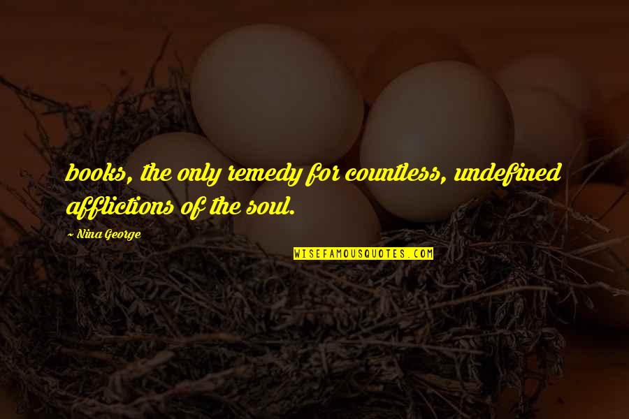 Books And The Soul Quotes By Nina George: books, the only remedy for countless, undefined afflictions