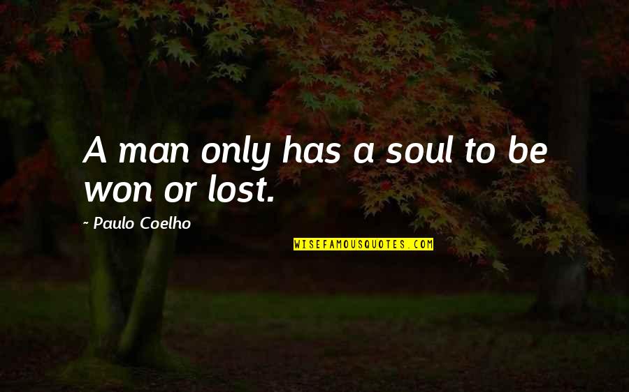 Books And The Soul Quotes By Paulo Coelho: A man only has a soul to be Books And The Soul Quotes By Paulo Coelho: A man only has a soul to be
