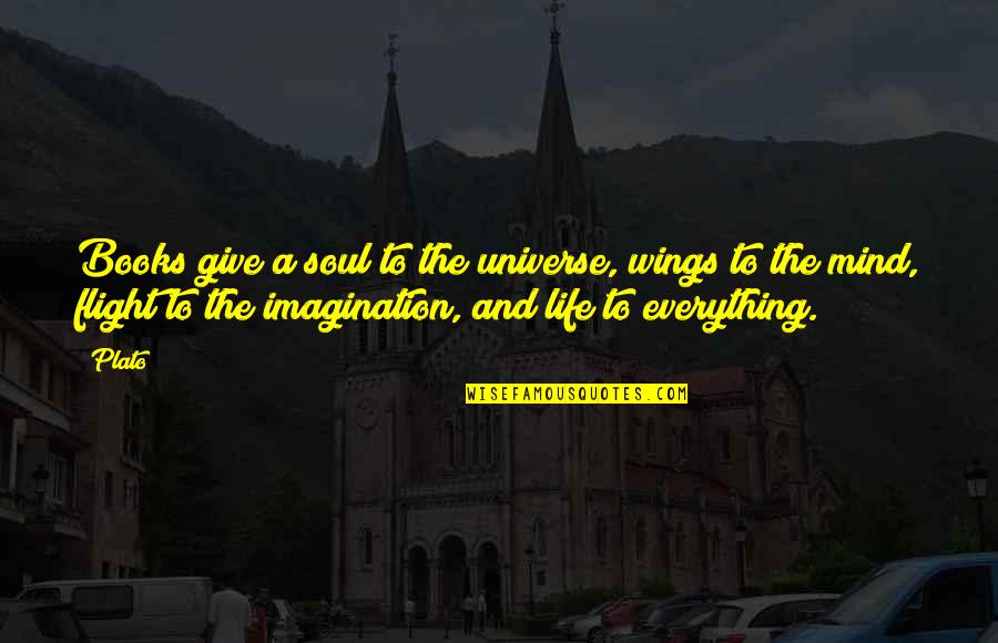 Books And The Soul Quotes By Plato: Books give a soul to the universe, wings Books And The Soul Quotes By Plato: Books give a soul to the universe, wings